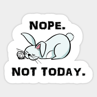 sleeping bunny nope not today Sticker